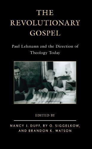 Cover image for The Revolutionary Gospel: Paul Lehmann and the Direction of Theology Today