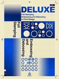 Cover image for Deluxe: Foil Stamping, Embossing and Debossing in Print Design