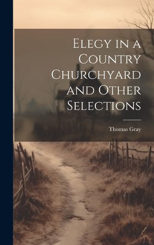 Cover image for Elegy in a Country Churchyard and Other Selections