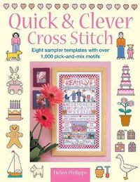 Cover image for Quick & Clever Cross Stitch: 8 Sampler Templates with Over 1,000 Pick-And-Mix Motifs