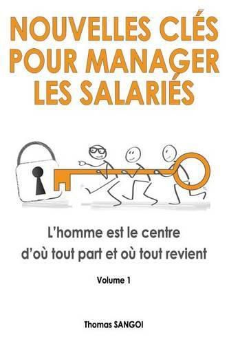 Cover image for Nouvelles cles pour manager les salaries: L'homme est le centre d'ou tout part et ou tout revient.