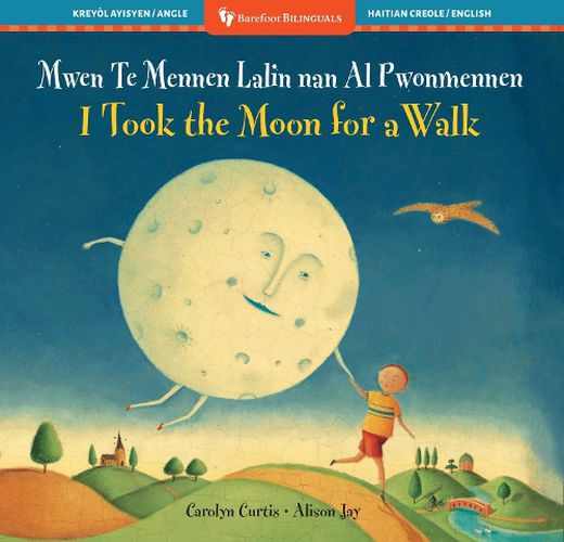 Cover image for I Took the Moon for a Walk (Bilingual Haitian Creole & English)
