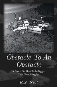 Cover image for Obstacle To An Obstacle: How To Be Bigger Than Your Struggles