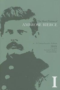 Cover image for The Short Fiction of Ambrose Bierce, Volume I: A Comprehensive Edition