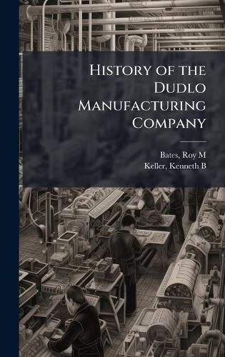 Cover image for History of the Dudlo Manufacturing Company