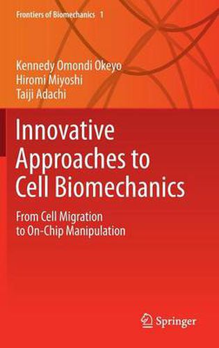 Cover image for Innovative Approaches to Cell Biomechanics: From Cell Migration to On-Chip Manipulation