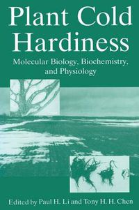 Cover image for Plant Cold Hardiness: Molecular Biology, Biochemistry, and Physiology