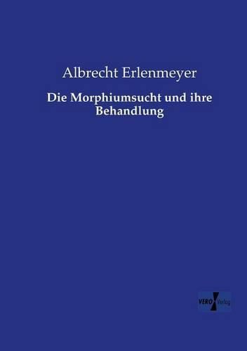 Cover image for Die Morphiumsucht und ihre Behandlung