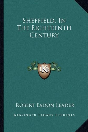 Cover image for Sheffield, in the Eighteenth Century