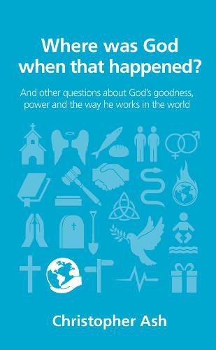 Cover image for Where was God when that happened?: And other questions about God's goodness, power and the way he works in the world