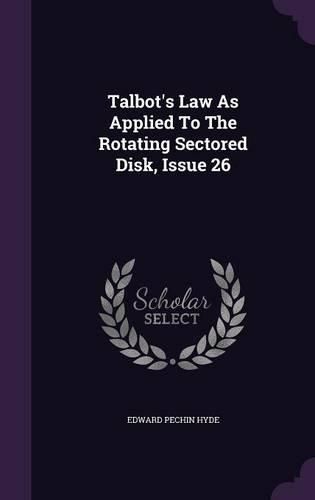 Cover image for Talbot's Law as Applied to the Rotating Sectored Disk, Issue 26