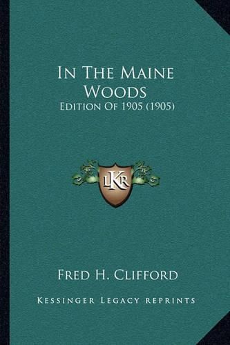 In the Maine Woods: Edition of 1905 (1905)