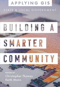 Cover image for Building a Smarter Community: GIS for State and Local Government