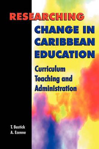 Cover image for Researching Change in Caribbean Education: Curriculum, Teaching and Administration