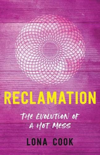 Cover image for Reclamation: The Evolution of a Hot Mess