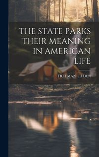 Cover image for The State Parks Their Meaning in American Life