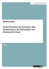 Cover image for Nicht-Verstehen als Verstehen. Eine Einfuhrung in die Philosophie von Emmanuel Levinas