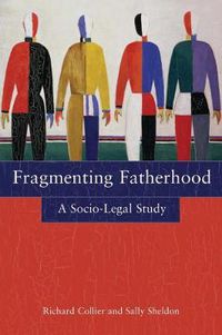 Cover image for Fragmenting Fatherhood: A Socio-Legal Study