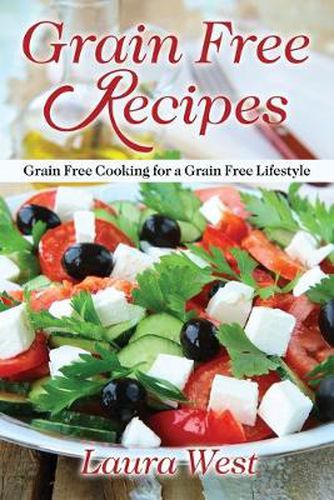 Cover image for Grain Free Recipes: Grain Free Cooking for a Grain Free Lifestyle