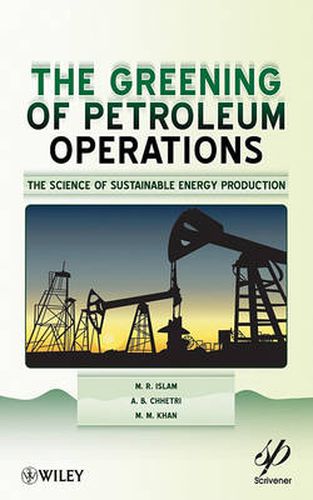 Greening of Petroleum Operations: The Science of Sustainable Energy Production?