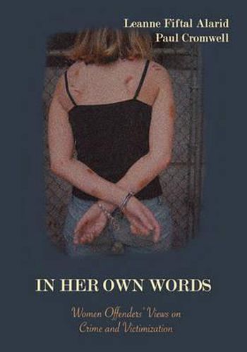 Cover image for In Her Own Words: Women Offenders' Views on Crime and Victimization: An Anthology