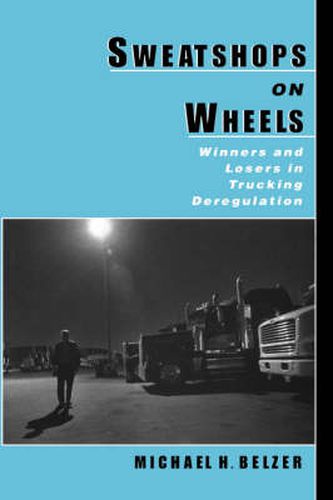 Cover image for Sweatshops on Wheels: Winners and Losers in Trucking Deregulation