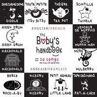 Cover image for The Baby's Handbook: Bilingual (English / French) (Anglais / Francais) 21 Black and White Nursery Rhyme Songs, Itsy Bitsy Spider, Old MacDonald, Pat-a-cake, Twinkle Twinkle, Rock-a-by baby, and More: Engage Early Readers: Children's Learning Books