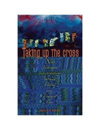 Cover image for Taking Up the Cross: New Testament Interpretations through Latina and Feminist Eyes