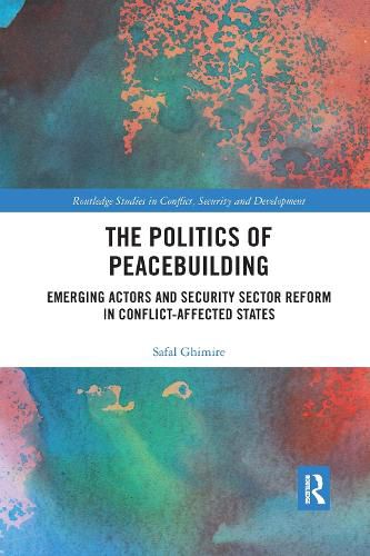 Cover image for The Politics of Peacebuilding: Emerging Actors and Security Sector Reform in Conflict-Affected States