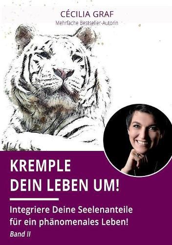 Cover image for Kremple Dein Leben um!: Integriere Deine Seelenanteile fur ein phanomenales Leben! Band II