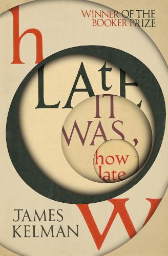 How Late It Was How Late: The classic BOOKER PRIZE winning novel