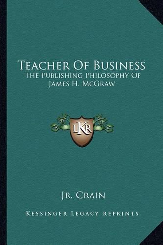 Teacher of Business: The Publishing Philosophy of James H. McGraw