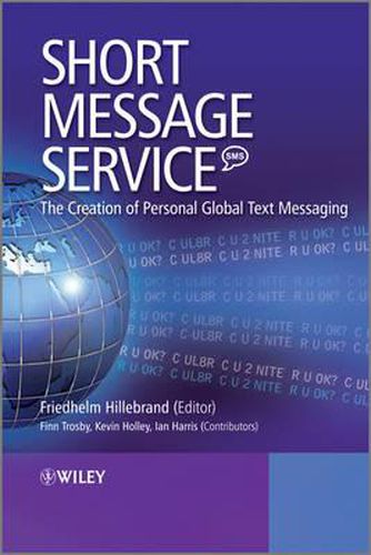 Cover image for Short Message Service (SMS): The Creation of Personal Global Text Messaging