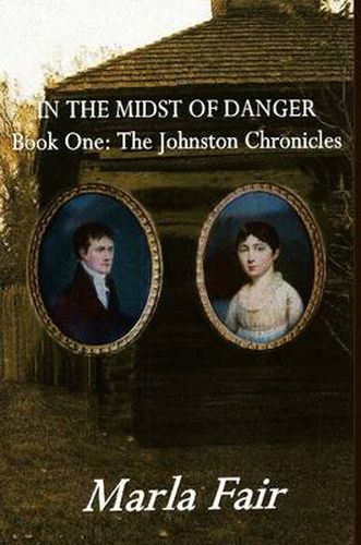 Cover image for In the Midst of Danger: The Johnston Chronicles Book One