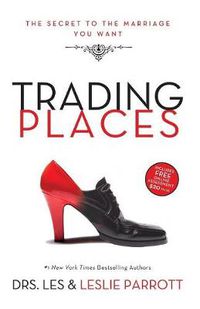 Cover image for Trading Places: The Secret to the Marriage You Want