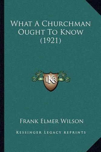 Cover image for What a Churchman Ought to Know (1921)