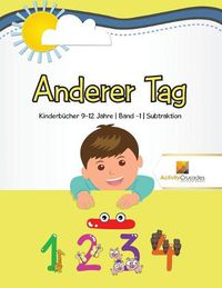 Cover image for Anderer Tag: Kinderbucher 9-12 Jahre Band -1 Subtraktion