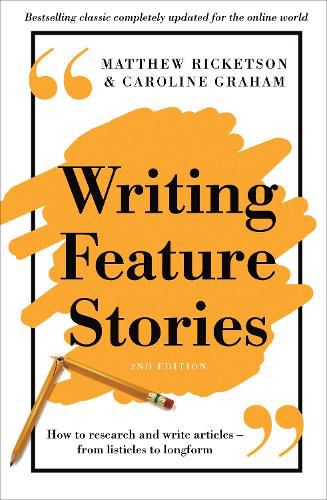 Cover image for Writing Feature Stories: How to research and write articles - from listicles to longform