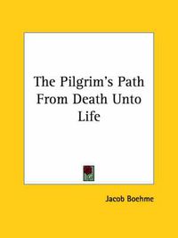 Cover image for The Pilgrim's Path from Death Unto Life