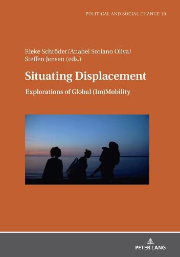 Cover image for Situating Displacement: Explorations of Global (Im)Mobility