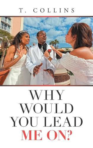 Cover image for Why Would You Lead Me On?