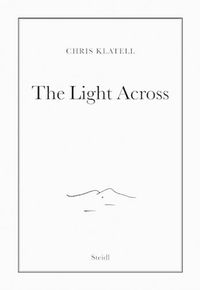 Cover image for Chris Klatell: The Light Across