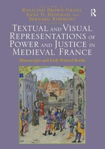 Textual and Visual Representations of Power and Justice in Medieval France: Manuscripts and Early Printed Books