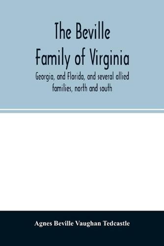 The Beville family of Virginia, Georgia, and Florida, and several allied families, north and south