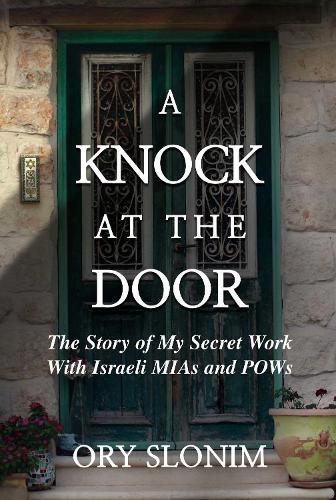 Cover image for A Knock at the Door: The Story of My Secret Work With Israeli MIAs and POWs