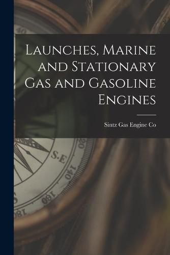 Cover image for Launches, Marine and Stationary Gas and Gasoline Engines