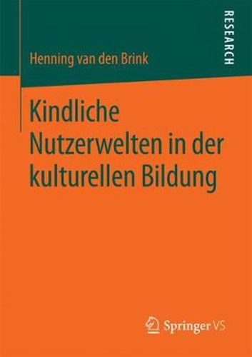 Cover image for Kindliche Nutzerwelten in Der Kulturellen Bildung