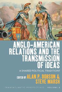 Cover image for Anglo-American Relations and the Transmission of Ideas: A Shared Political Tradition?