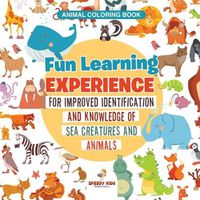 Cover image for Animal Coloring Book. Fun Learning Experience for Improved Identification and Knowledge of Sea Creatures and Animals. Coloring and How to Draw Templates for Relaxation