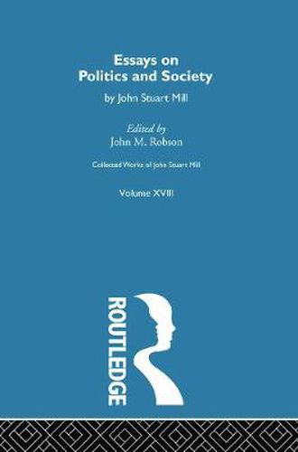 Cover image for Collected Works of John Stuart Mill: XVIII. Essays on Politics and Society Vol A